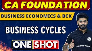 Business Cycles in One Shot | CA Foundation | Economics & BCK 🔥