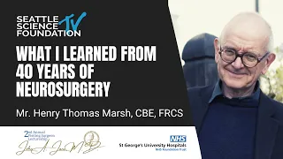 What I Learned From 40 Years of Neurosurgery - Mr. Henry Thomas Marsh, CBE, FRCS