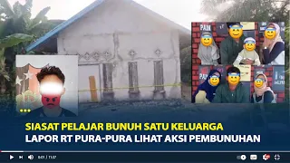 Siasat Pelajar Bunuh Satu Keluarga di Kalimantan Timur, Lapor RT Pura-pura Lihat Aksi Pembunuhan