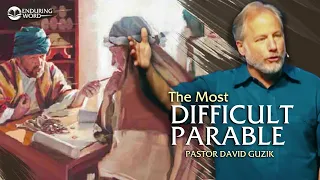 The Most Difficult Parable – Luke 16:1-12