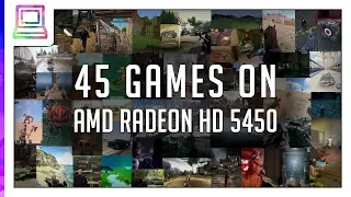 45 Video Games Running On AMD Radeon HD 5450