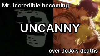 Mr. Incredible becoming UNCANNY over JoJo’s deaths (from a fans perspective) (SPOILERS)