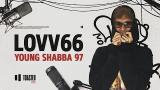 LOVV66 – Young Shabba 97 | Toaster Live