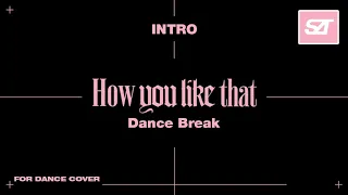 BLACKPINK • Intro + How You Like That + Dance Break (Remixϟ) | for Dance Cover, award concept