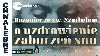 Różaniec Teobańkologia ze św. Szarbelem o uzdrowienie zaburzeń snu 25.05 Czwartek