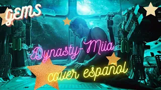Dynasty - Miia cover español GEMS (2.0)