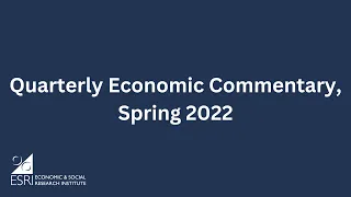 Quarterly Economic Commentary, Spring 2022: War to intensify inflation, supply chain problems