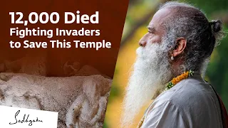 12,000 Died Fighting Invaders to Save This Temple | Sadhguru