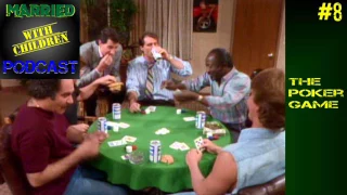 The Poker Game - Married with Children Podcast #8