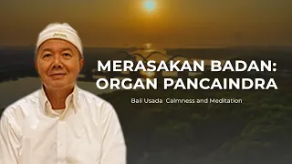 Merasakan Badan: Organ Pancaindra dan  Latihan Meditasi Kesehatan Bali Usada