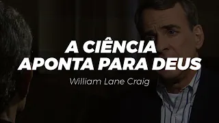 Como a ciência aponta para Deus e por que sou cristão - William Lane Craig (LEGENDADO PT-BR)
