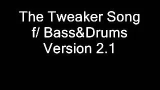 The Tweaker Song w/ Bass & Drums Version 2.1
