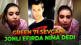 GREEN 71 - SEVGANI JONLI EFIRDA NIMALAR DEDI? // UZRAP YANGILIKLARI