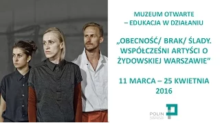 „Obecność/ Brak/ Ślady. Współcześni artyści o żydowskiej Warszawie” – (trailer) | Muzeum POLIN