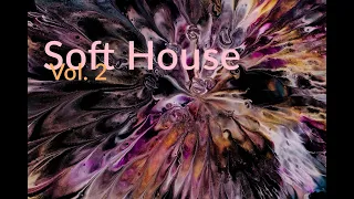 Soft House 2023 - Chillout - Fresh music every Saturday (02)