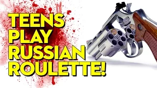 Teens Play Russian Roulette