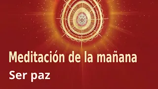 Meditación de la mañana: “Ser paz”, con Marta Matarín