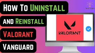 How To Uninstall and Reinstall Valorant Vanguard (Under A Minute!)
