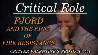 Fjord and the Ring of Fire Resistance – Critter Valentine’s Project 2021 – (CR Spoilers Ep125)