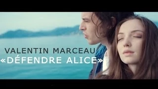 Valentin Marceau - "Défendre Alice" (clip officiel)