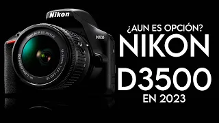 Vale la pena comprar la NIKON D3500 en 2023 ? La cámara que mas me ha gustado, pero...