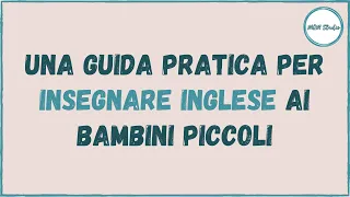 Una guida pratica per insegnare inglese ai bambini piccoli