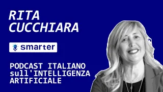 Ep. 24 | Rita Cucchiara | Visione Artificiale, CINI, AIIS, EU Strategy, AI in Italia