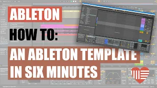 An Ableton Template Tutorial In Six Minutes