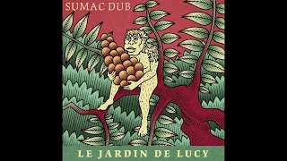 Sumac Dub - Le Jardin de Lucy Full Album | ODGProd