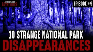 10 of the Strangest National Park Disappearances - Episode #9