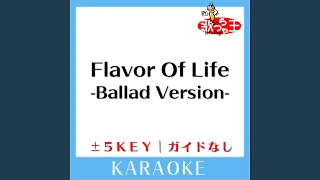 Flavor Of Life -Ballad Version- -5Key (原曲歌手:宇多田ヒカル)