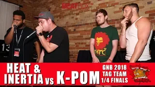 Heat & Inertia vs K-Pom | GNB 2018 | Tag Team - Quarter Finals