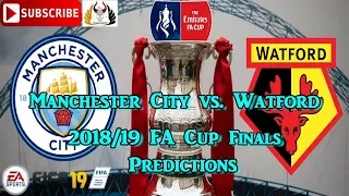 Manchester City vs. Watford  | Emirates FA Cup Final 2018-19 | Predictions FIFA 19