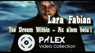 Lara Fabian - The Dream Within (Final Fantasy - magyar fordítás / lyrics by palex