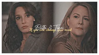 bette & tina I if you ever change your mind (+2x10)