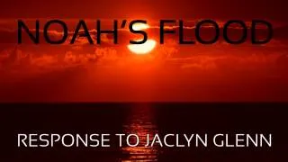 Response to Jaclyn Glenn - Noah's Flood