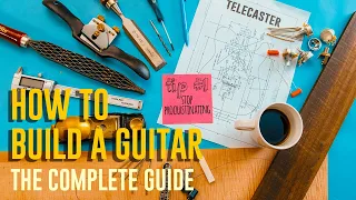 How To Build Your First Guitar : the ULTIMATE GUIDE FOR NON WOODWORKERS