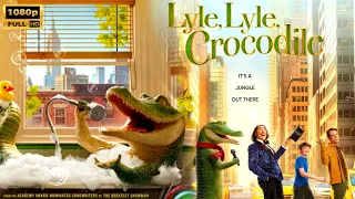 Lyle, Lyle, Crocodile Animated Movie | Javier Bardem |Lyle, Lyle, Crocodile Full Film Review & Facts