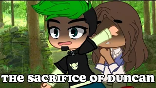 "The Sacrifice of Duncan" (TDI/GACHA/Island of the Slaughter Reversed AU)