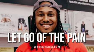 STOP HOLDING ONTO, STAYING STUCK AND ACCEPTING LESS | TRENT SHELTON