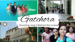 GATCHORA serial shoot || Behind the scenes || Bengali mega serial