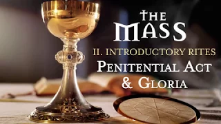 The Mass: II - Introductory Rites - Penitential Act and Gloria