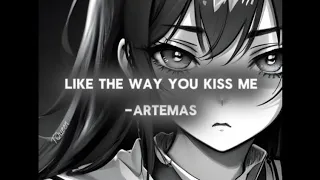 Like the way you kiss me -Adtemas | Sped up! |Tiktok sound|