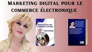 Marketing digital pour le commerce électronique  || Maria Johnsen's Books