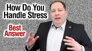 How Do You Handle Stress | Best Answer (with former CEO)