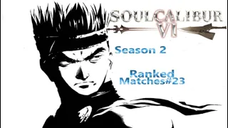 Soul Calibur 6 Season 2 Hwang Ranked Matches#23