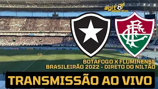 BOTAFOGO X FLUMINENSE AO VIVO - DIRETO DO NILTÃO - BRASILEIRÃO 2022 TRANSMISSÃO AO VIVO