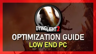 Dying Light 2 FPS Optimization Guide for Low-End PC & Laptop