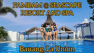 FAMBAM @ SEASCAPE RESORT AND SPA BAUANG, LA UNION