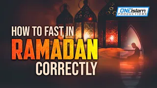 HOW TO FAST IN RAMADAN CORRECTLY